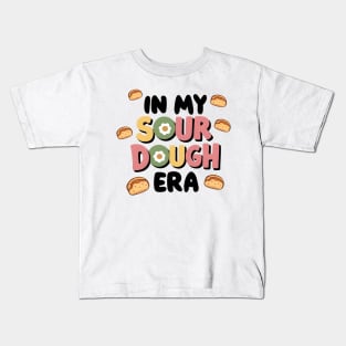 Bread Enthusiast In My Sourdough Era Kids T-Shirt